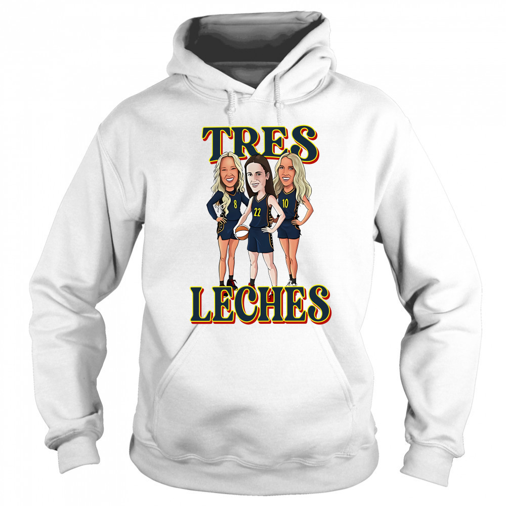 Tres Leches Indiana Fever Caitlin Clark Sophie Cunningham And Lexie Hull WNBA Shirt Sweatshirt