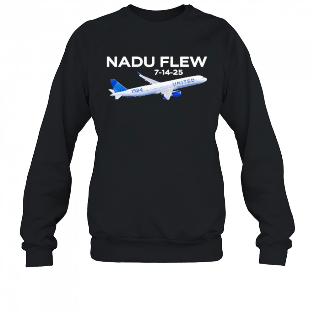 Ua 1584 Nadu Flew 7-14-25 Shirt Sweatshirt