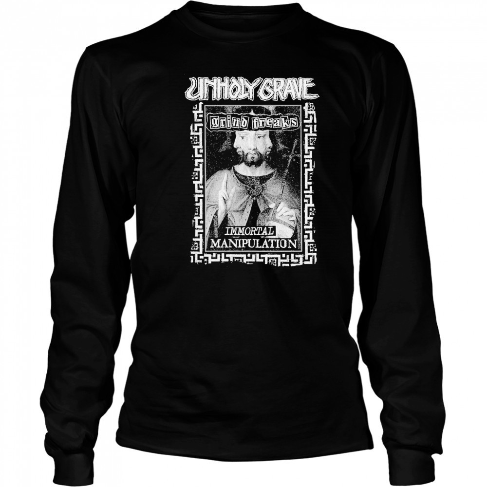 Unholy Grave Immortal Manipulation T-shirt Long Sleeved