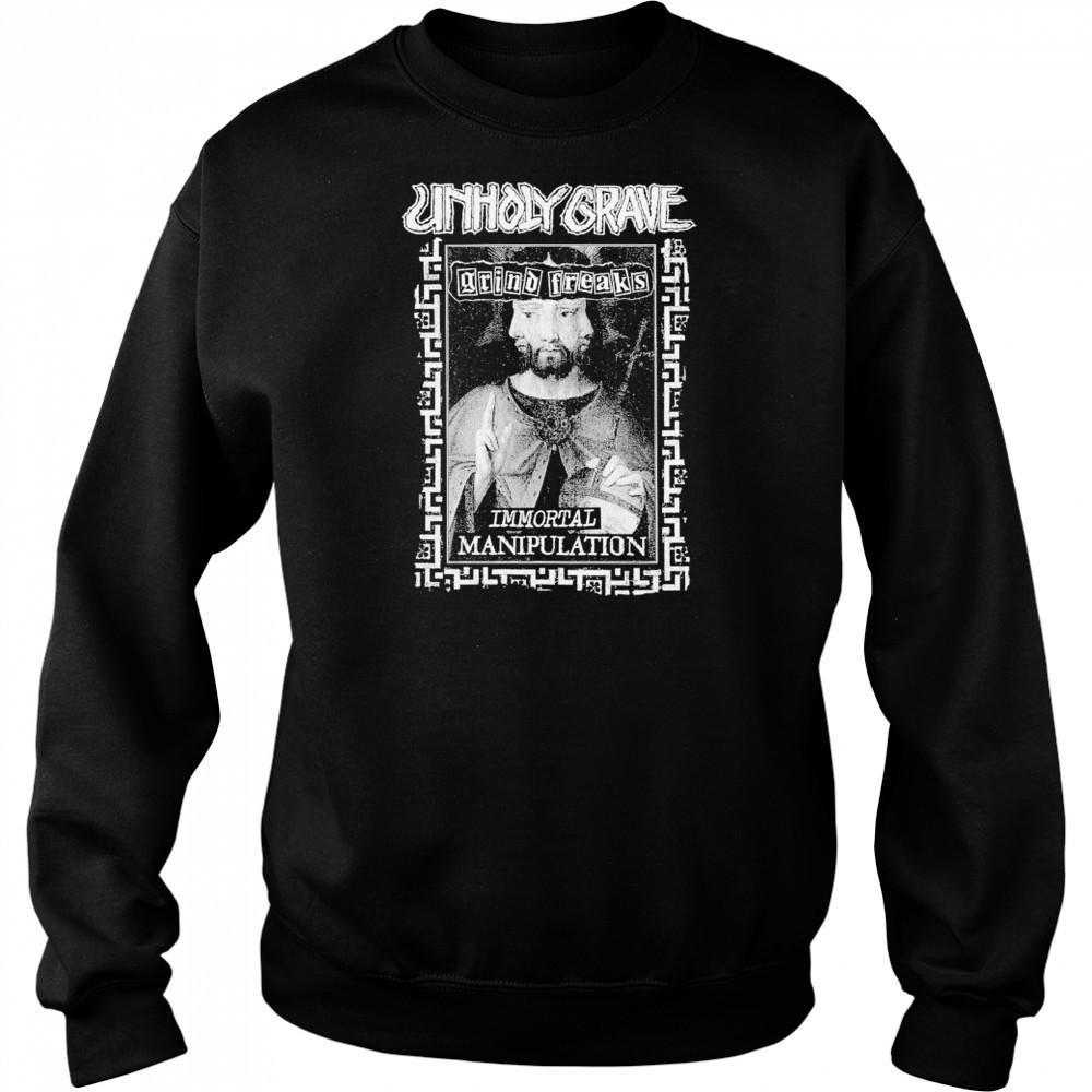 Unholy Grave Immortal Manipulation T-shirt Hoodie