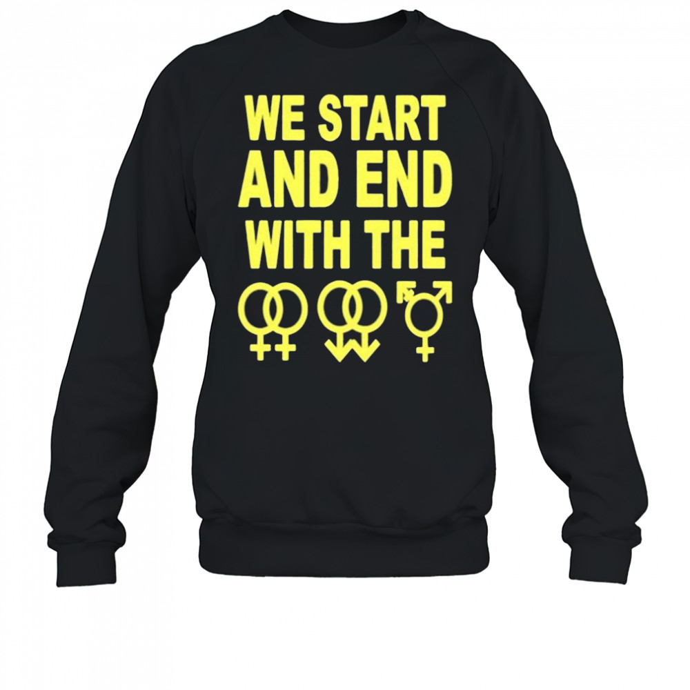 We Start And End With The Lgbtqia T-Shirt Sweatshirt