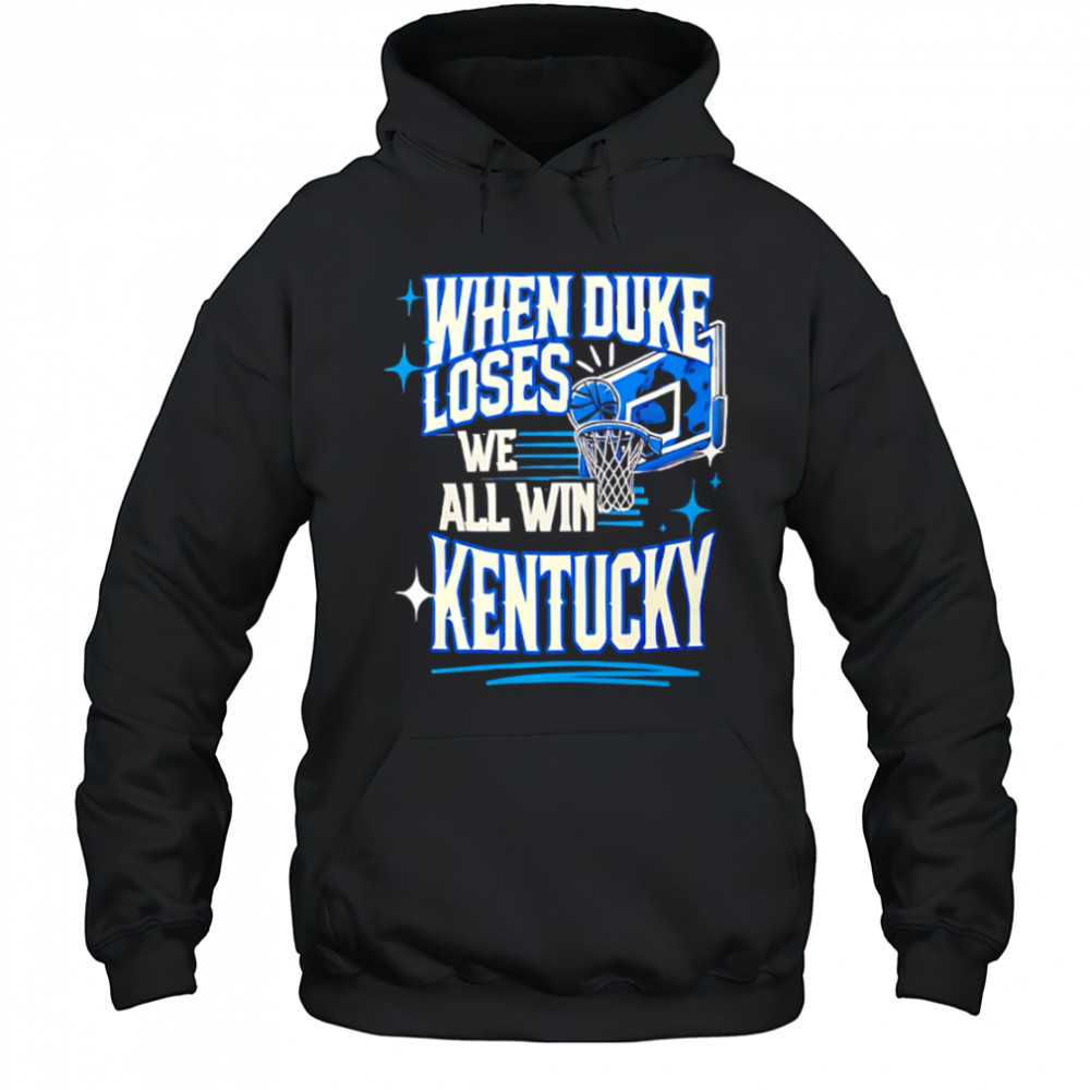 When Duke We all Win Kentucky basketball shirt Hoodie