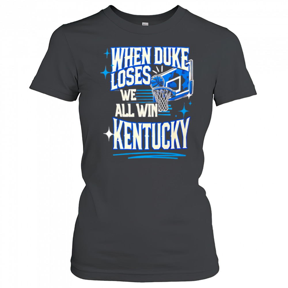 When Duke We all Win Kentucky basketball shirt Women's T-shirt