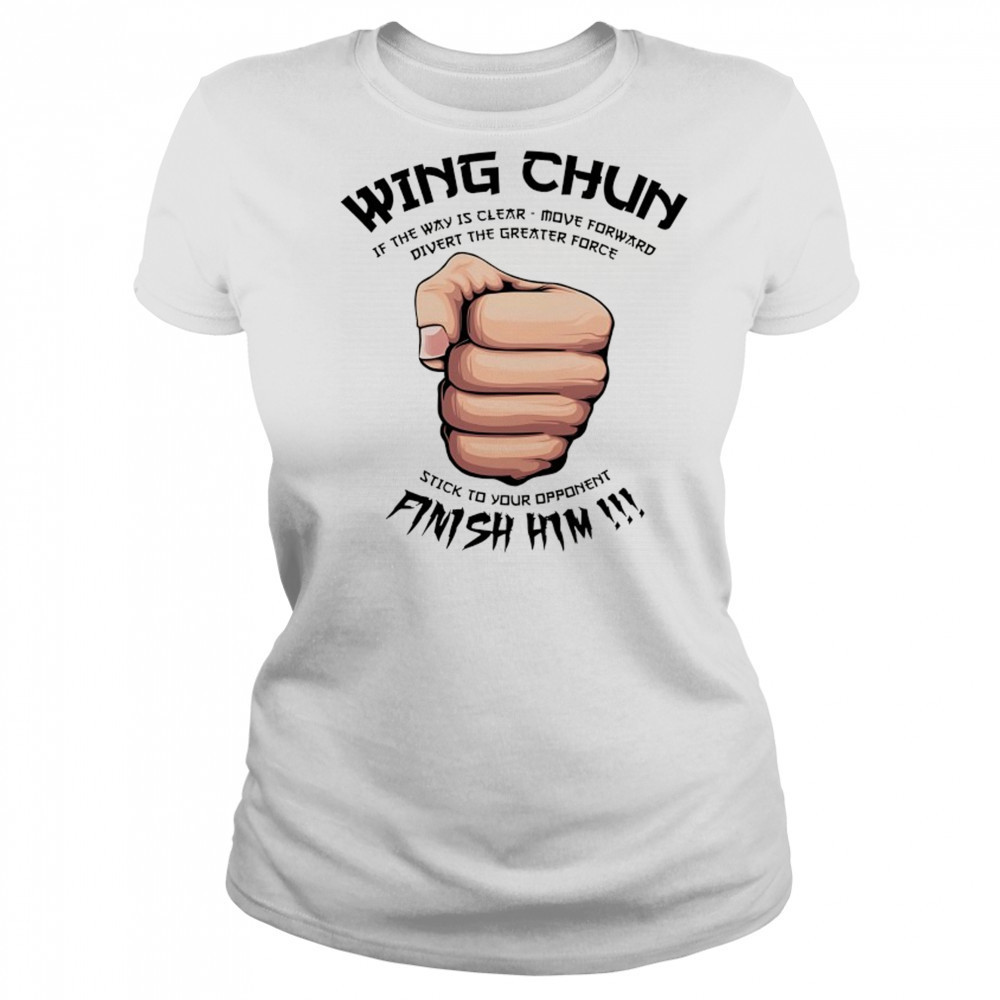 Wing Chun Motto if the way is clear stick to your opponent finish him shirt Women's T-shirt