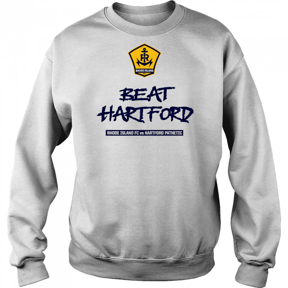 2025 Beat Hartford Rhode Island FC vs Hartford Pathetic shirt Hoodie