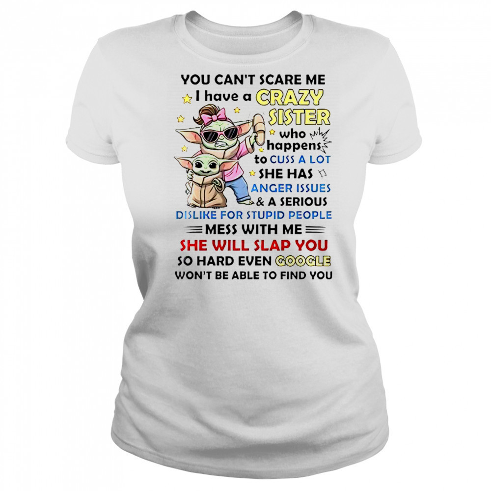 Baby Yoda You Can’t Scare Me I Have A Crazy Sister Who Happens To Cuss A Lot T-Shirt Women's T-shirt