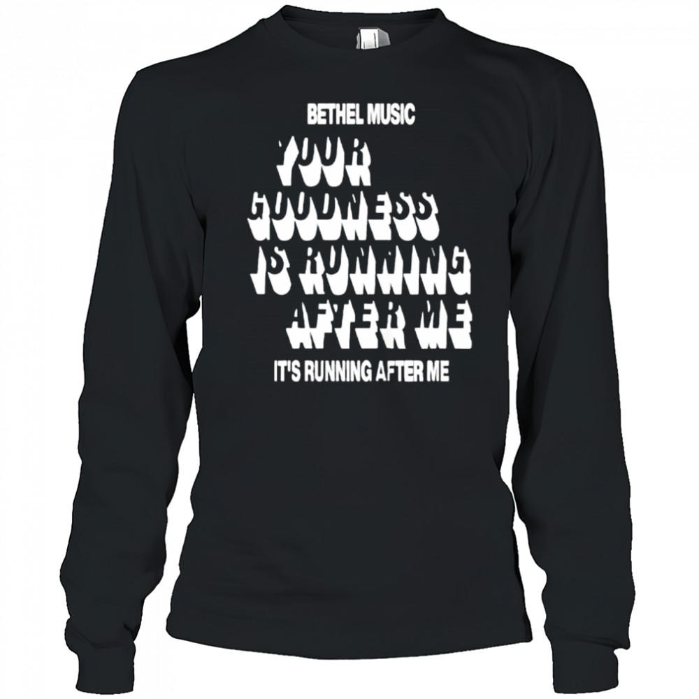 Bethel Music Goodness of God shirt Long Sleeved