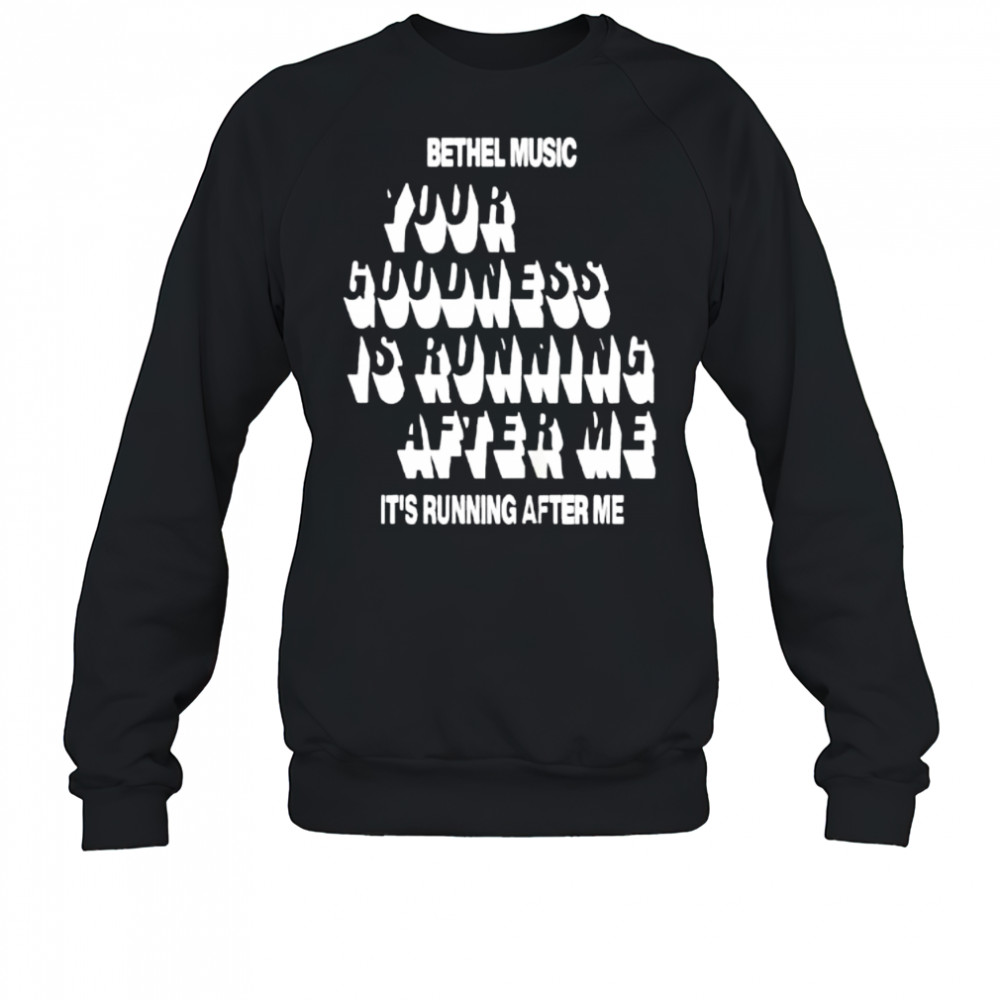 Bethel Music Goodness of God shirt Sweatshirt