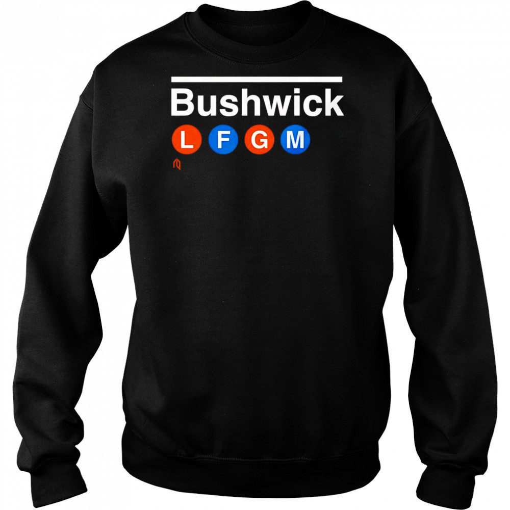 Bushwick LFGM shirt Hoodie