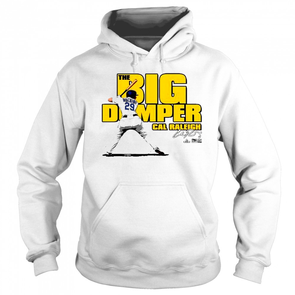 Cal Raleigh Big Dumper Unisex T-Shirt Sweatshirt