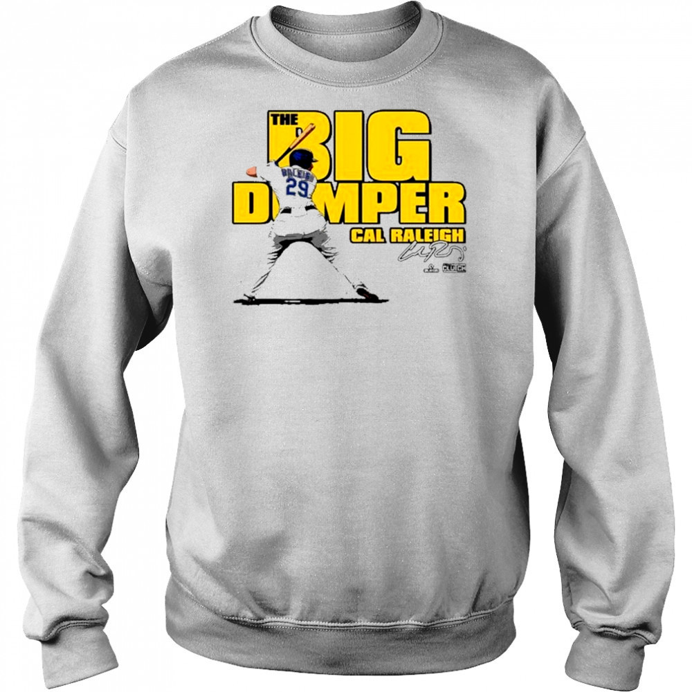 Cal Raleigh Big Dumper Unisex T-Shirt Hoodie