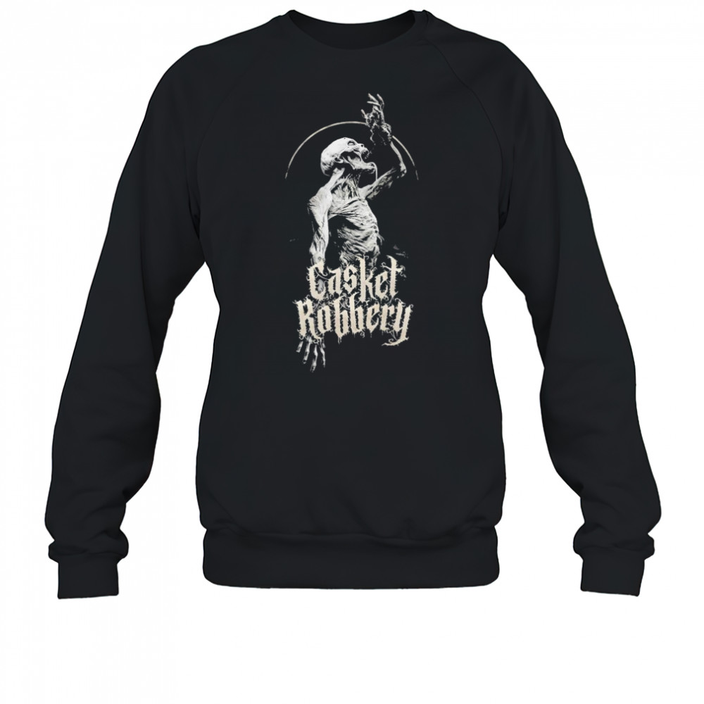 Casket Robbery Lacryphagist T-shirt Sweatshirt