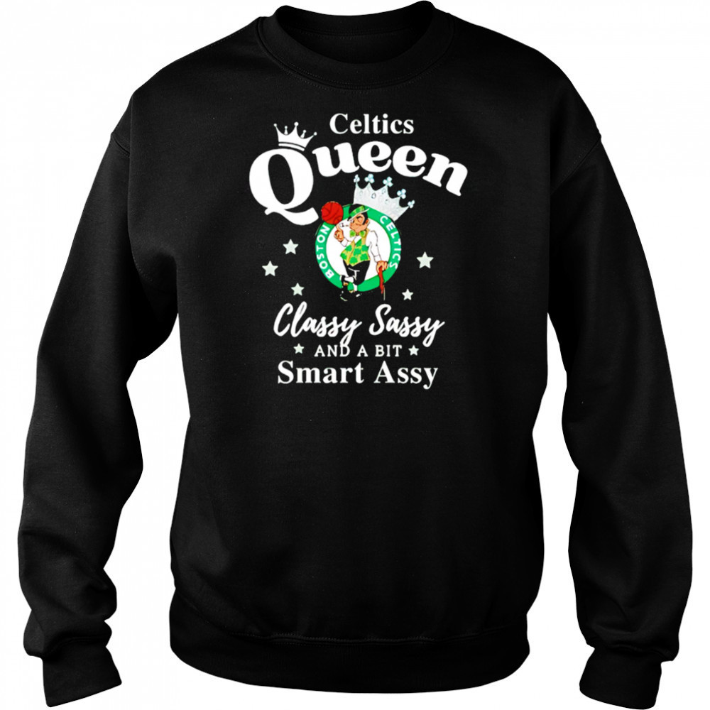 Celtics Queen Classy Sassy And A Bit Smart Assy logo shirt Hoodie
