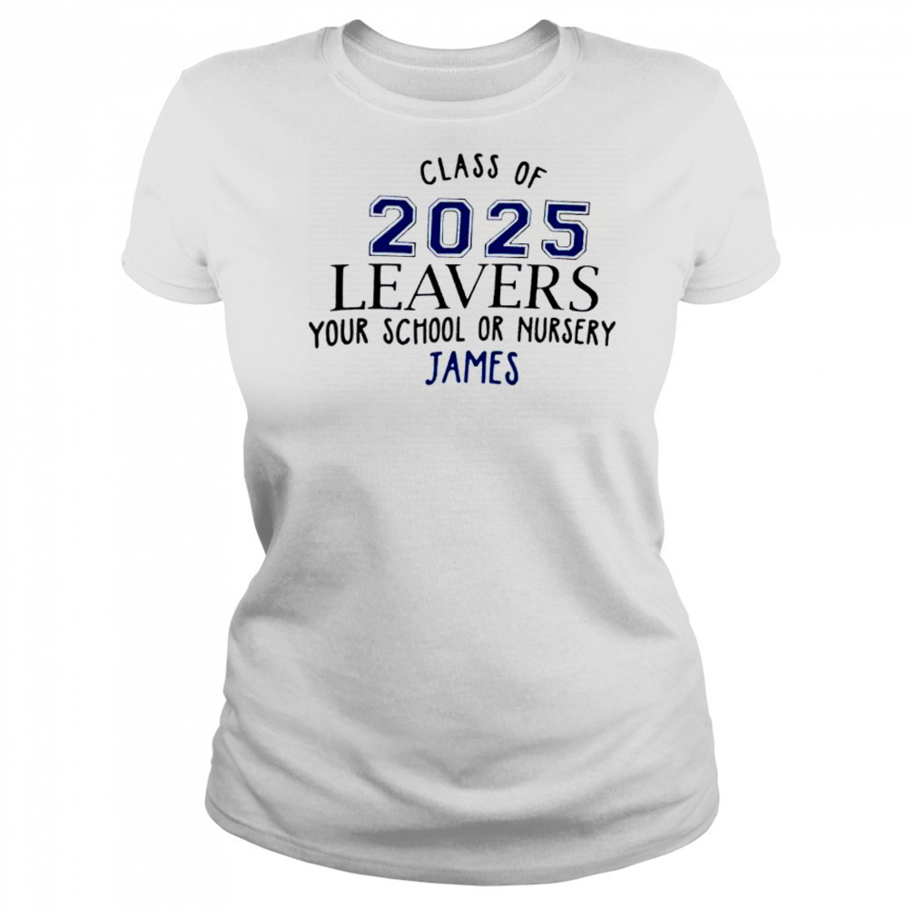 Class Of 2025 Leavers Your School Or Nursery James shirt Women's T-shirt