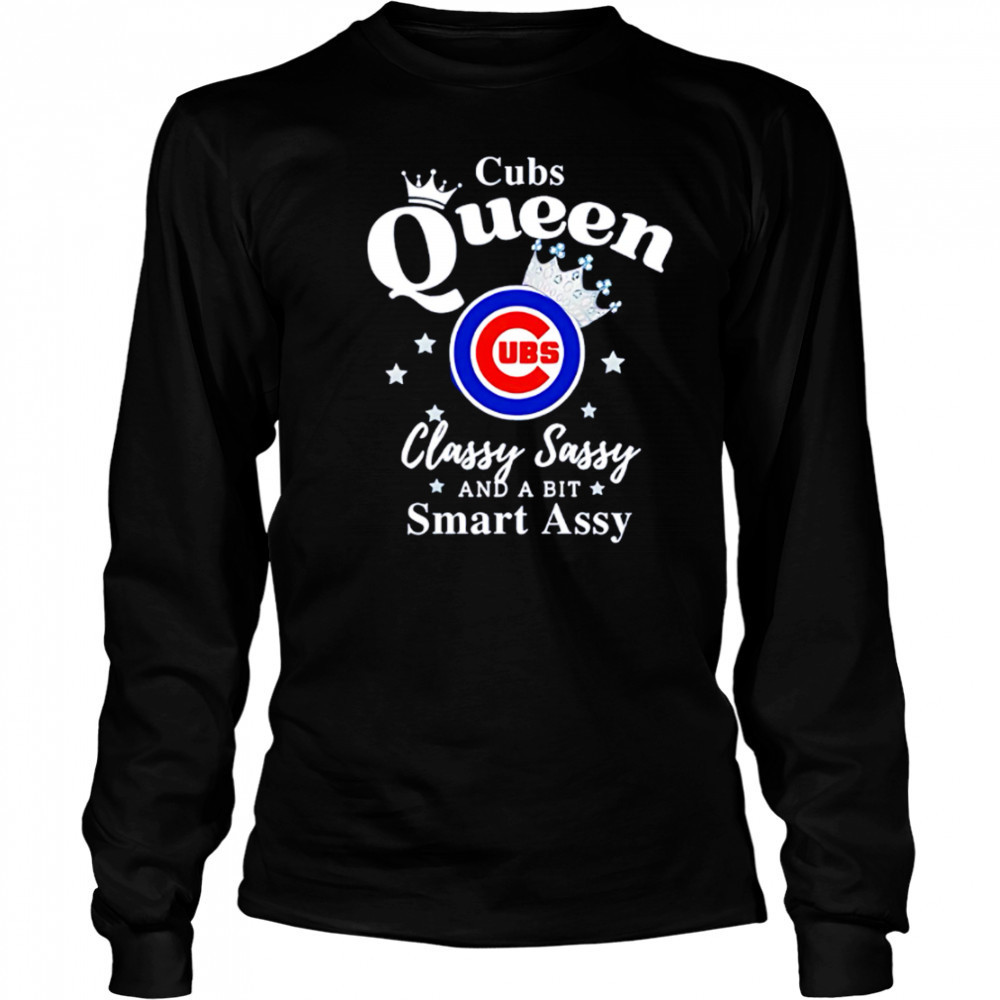 Cubs Queen Classy Sassy And A Bit Smart Assy logo shirt Long Sleeved