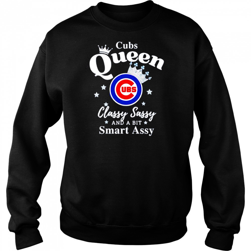 Cubs Queen Classy Sassy And A Bit Smart Assy logo shirt Hoodie