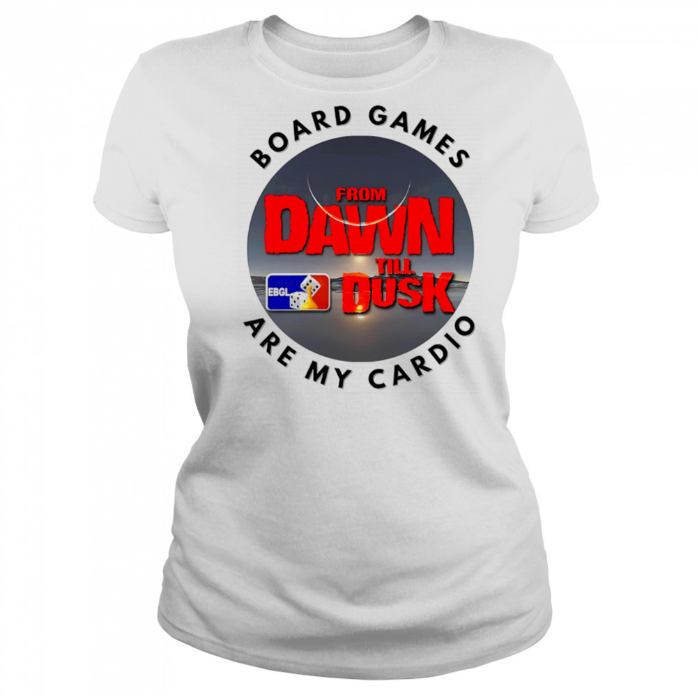 Dawn till Dusk board games are my cardio shirt Women's T-shirt