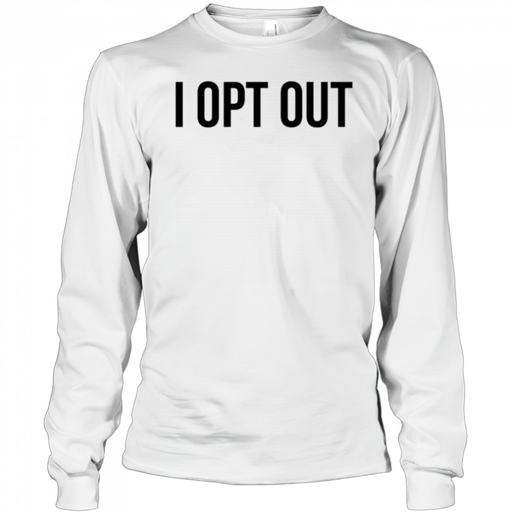 Demir Basceri I Opt Out T-shirt Long Sleeved