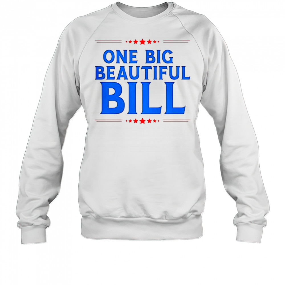 Donald Trump One Big Beautiful Bill T-Shirt Sweatshirt