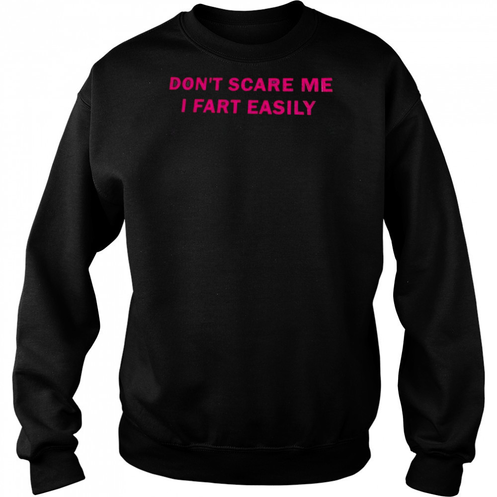Don’t scare me I fart easily shirt Hoodie