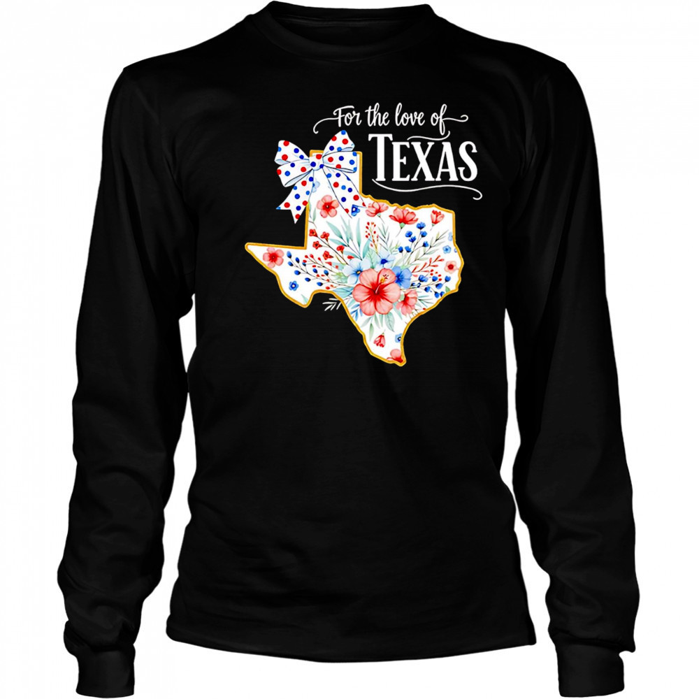 For the love of Texas floral state relief 2025 shirt Long Sleeved