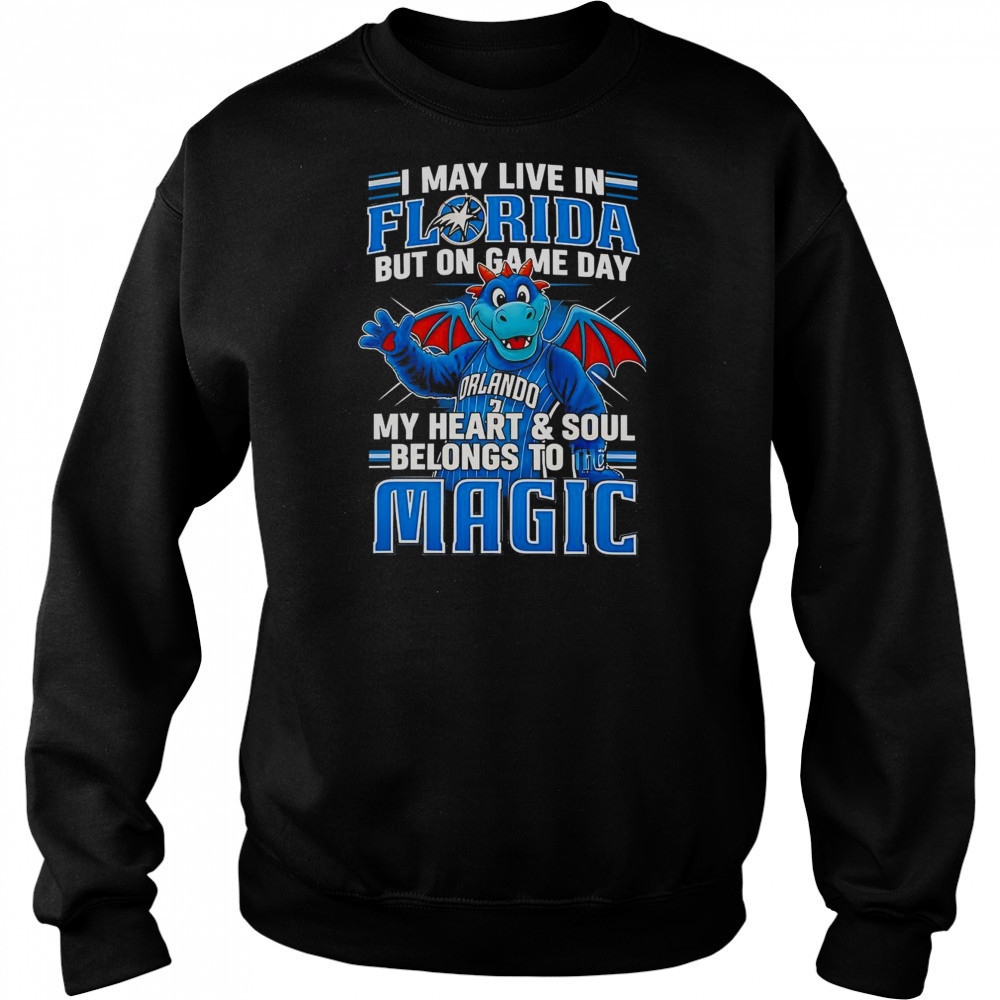I May Live In Florida But On Game Day My Heart And Soul Belongs To The Orlando Magic T-Shirt Hoodie