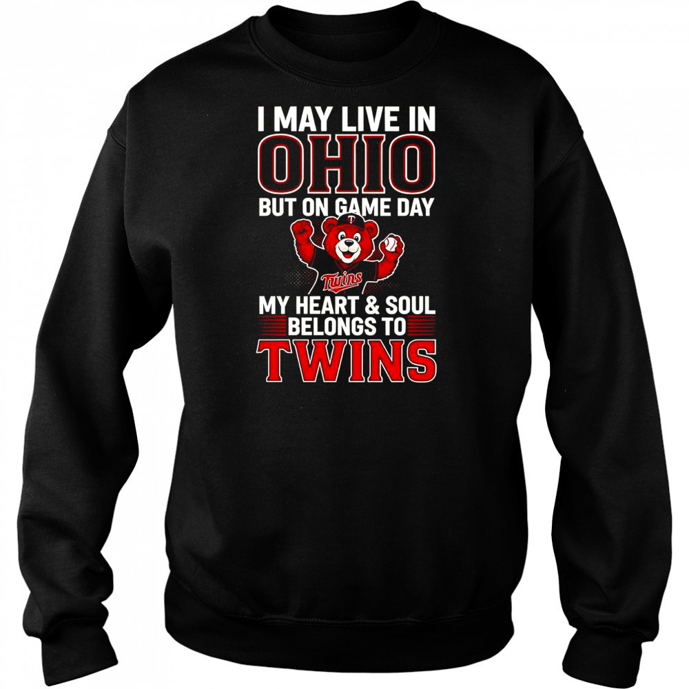 I May Live In Ohio But On Game Day My Heart And Soul Belongs To The Minnesota Twins T-Shirt Hoodie