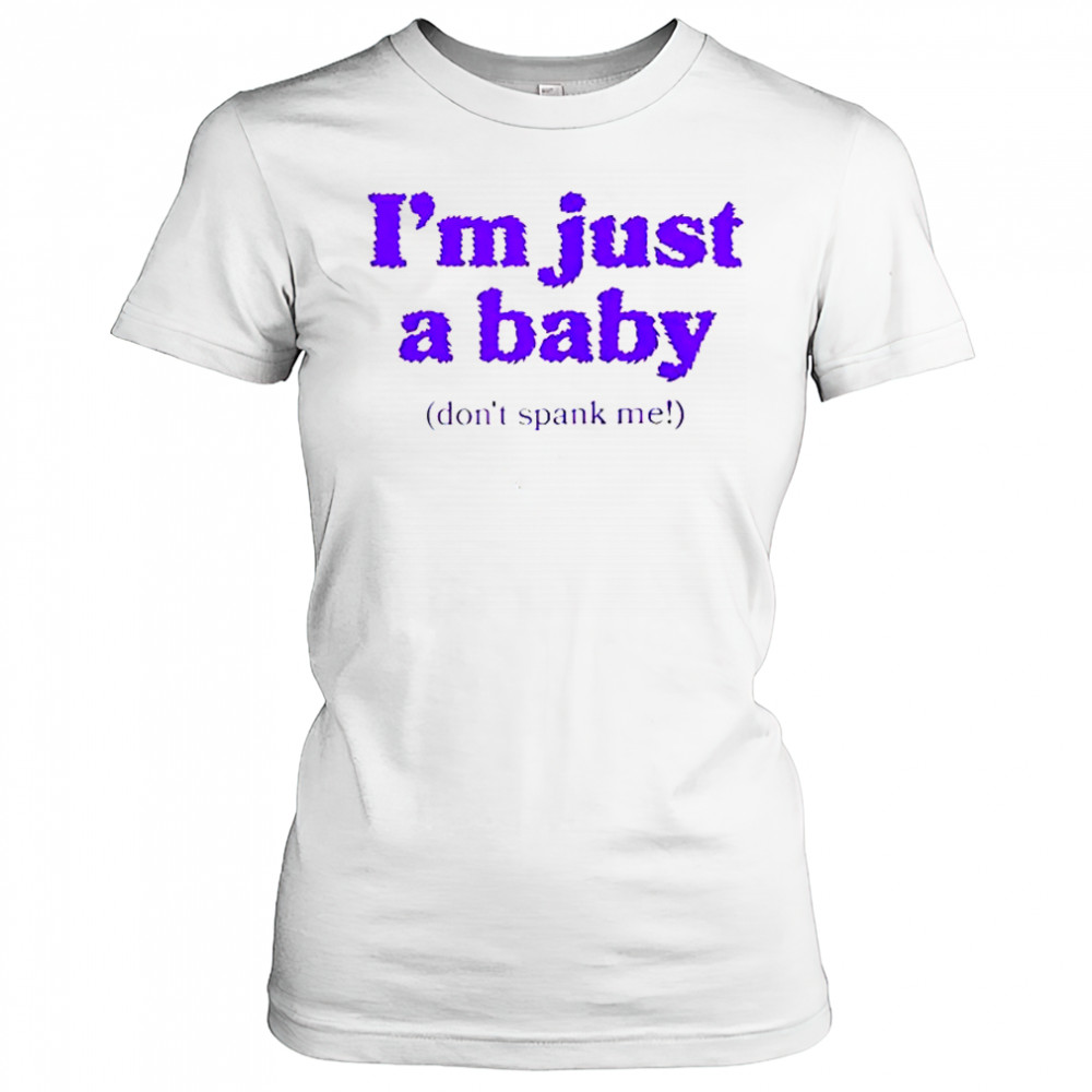 I’m Just A Baby Don’t Spank Me T-Shirt Women's T-shirt