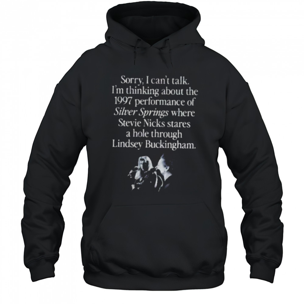 I’m thinking about the 1997 performance of Silver Springs shirt Hoodie