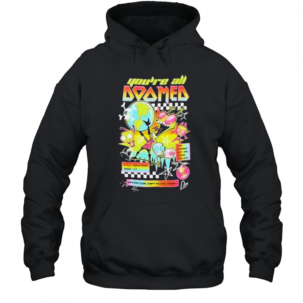 Invader Zim You’re All Doomed T-shirt Hoodie