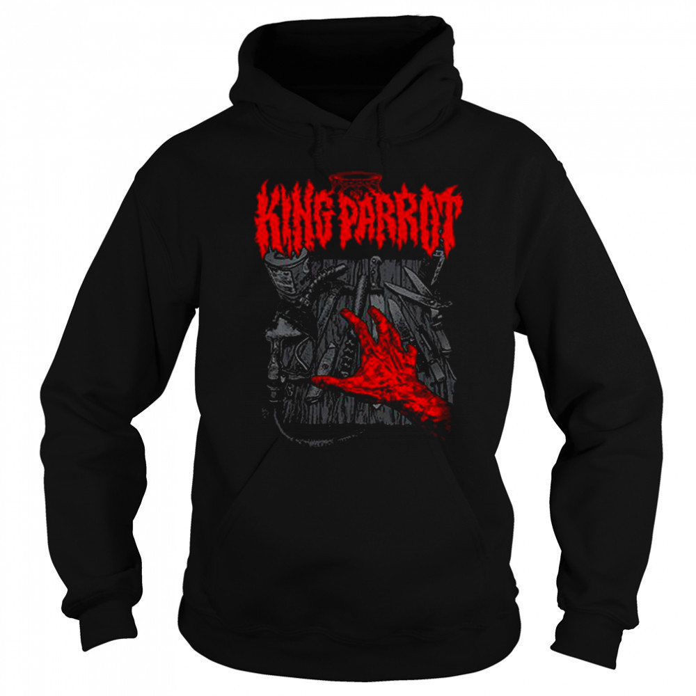 King Parrot Get What Ya Given Shirt Sweatshirt
