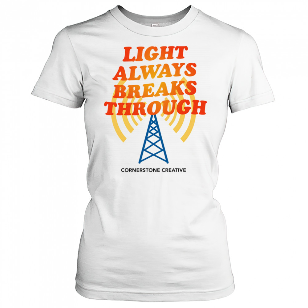 Light Always Breaks Through shirt Women's T-shirt