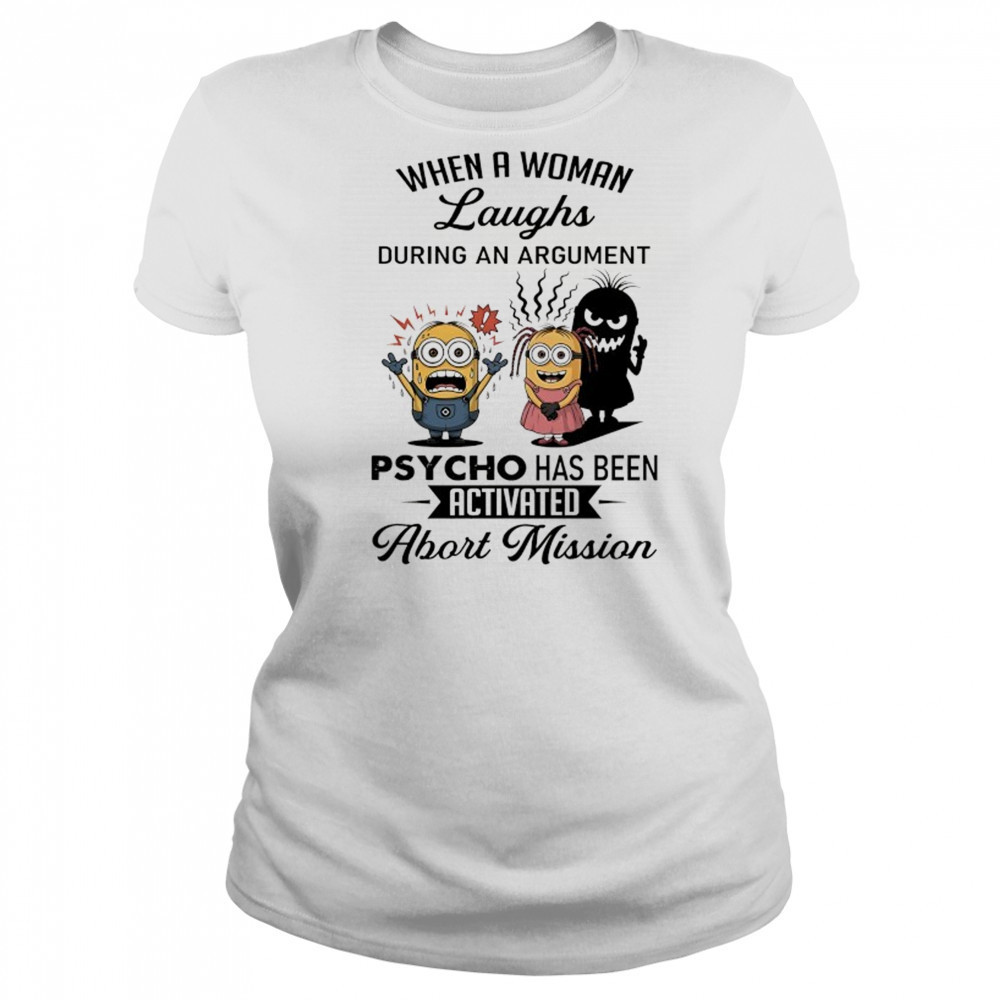 Minion when a woman laughs during an argument psycho has been activated abort mission shirt Women's T-shirt