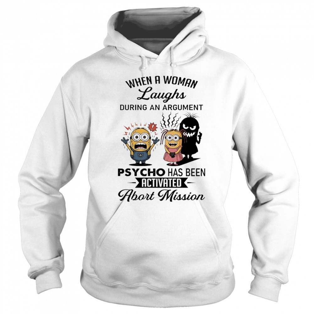 Minion when a woman laughs during an argument psycho has been activated abort mission shirt Sweatshirt