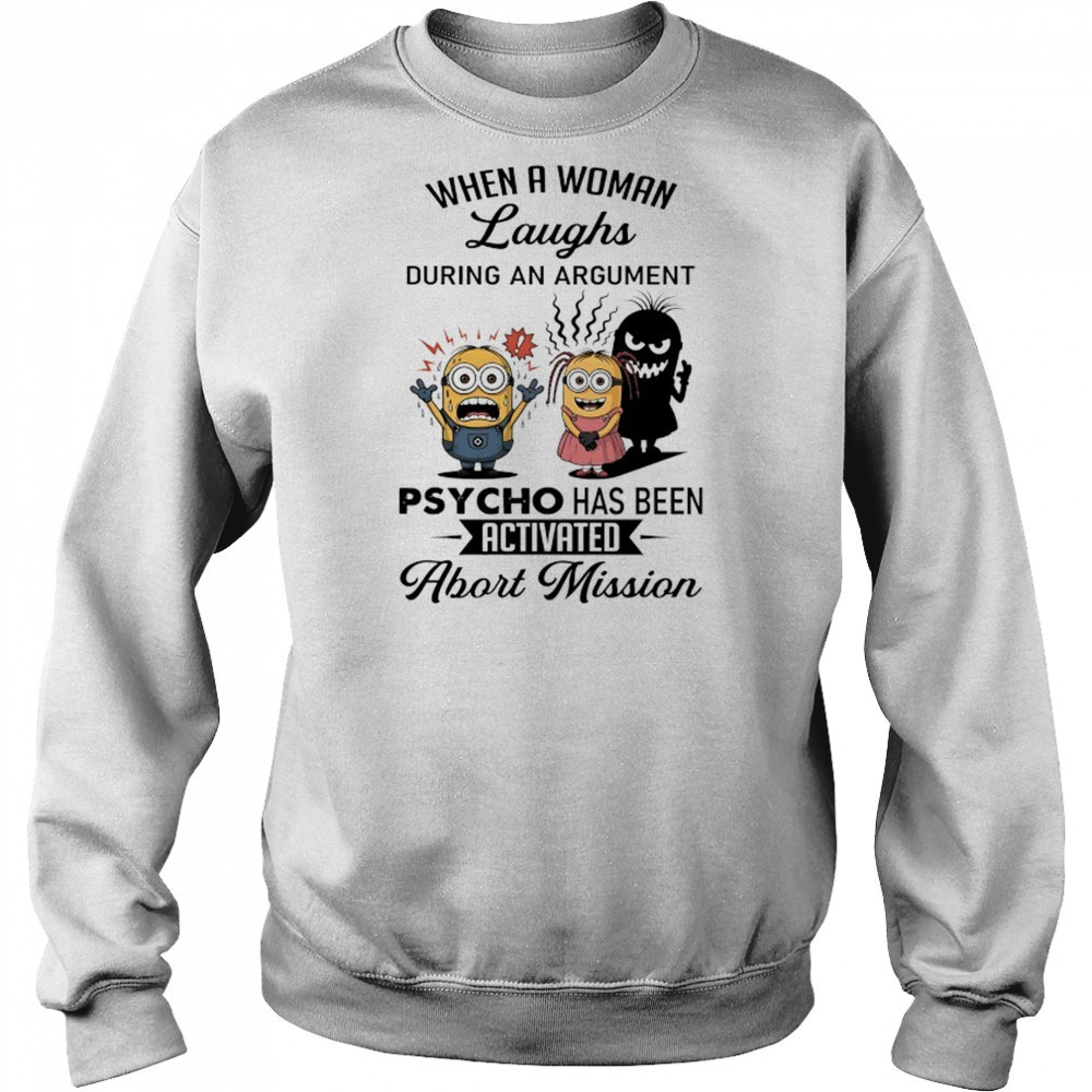 Minion when a woman laughs during an argument psycho has been activated abort mission shirt Hoodie