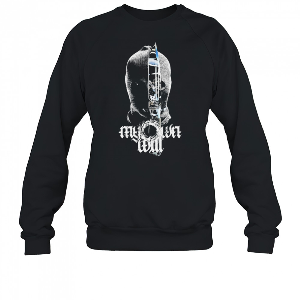 My Own Will Intruder T-shirt Sweatshirt