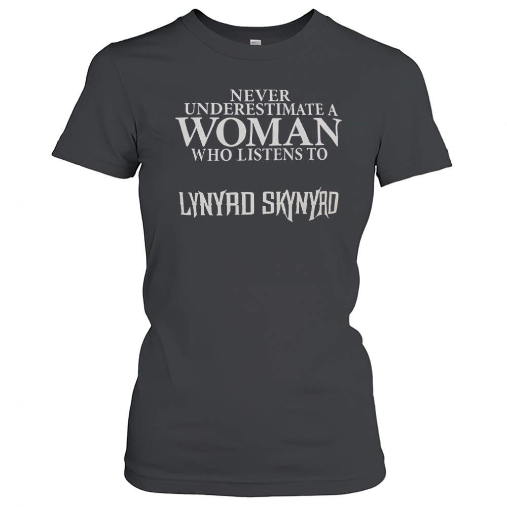 Never Underestimate A Woman Who Listens To Lynyrd Skynyrd T-Shirt Women's T-shirt