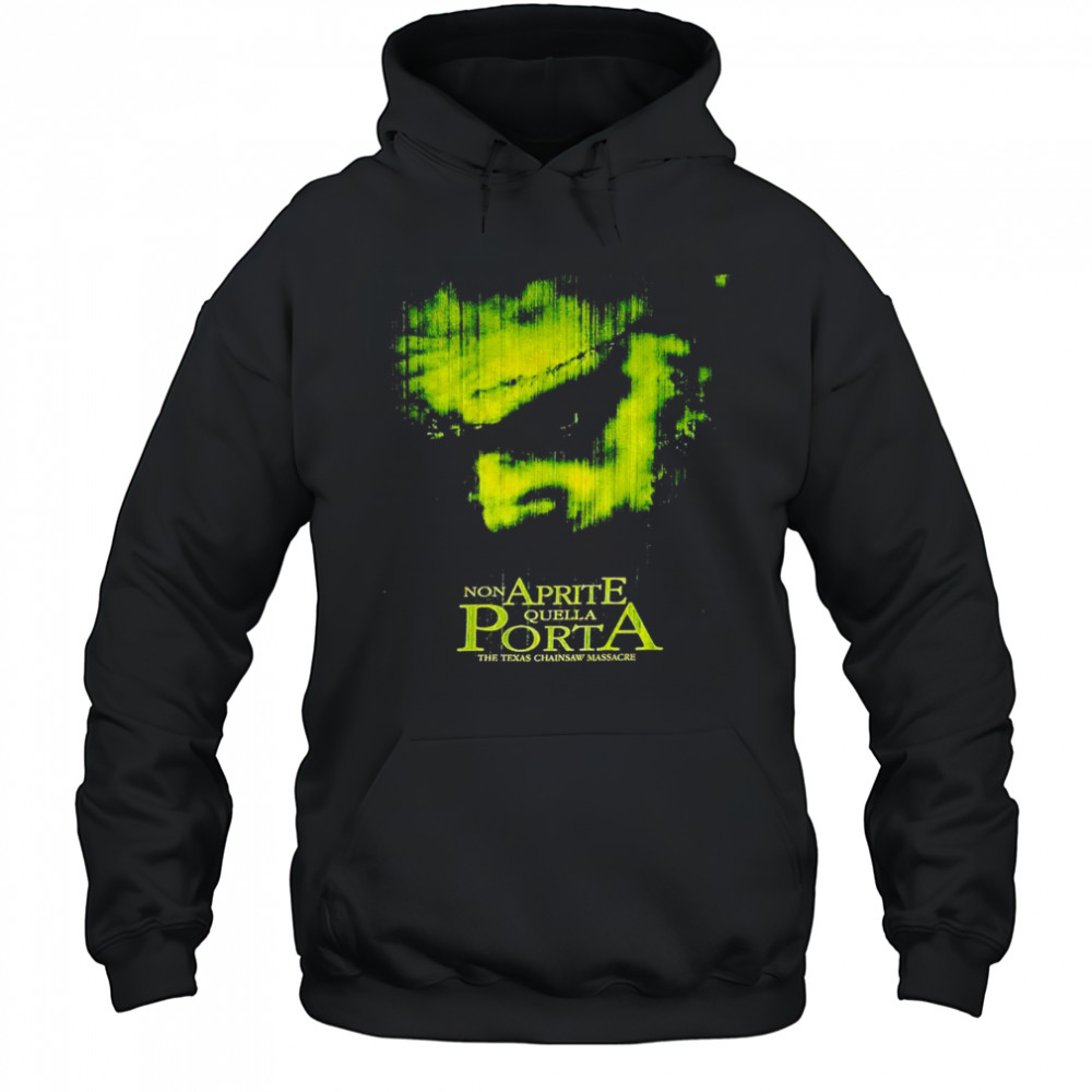 Non Aprite Quella Porta the Texas Chainsaw massacre shirt Hoodie