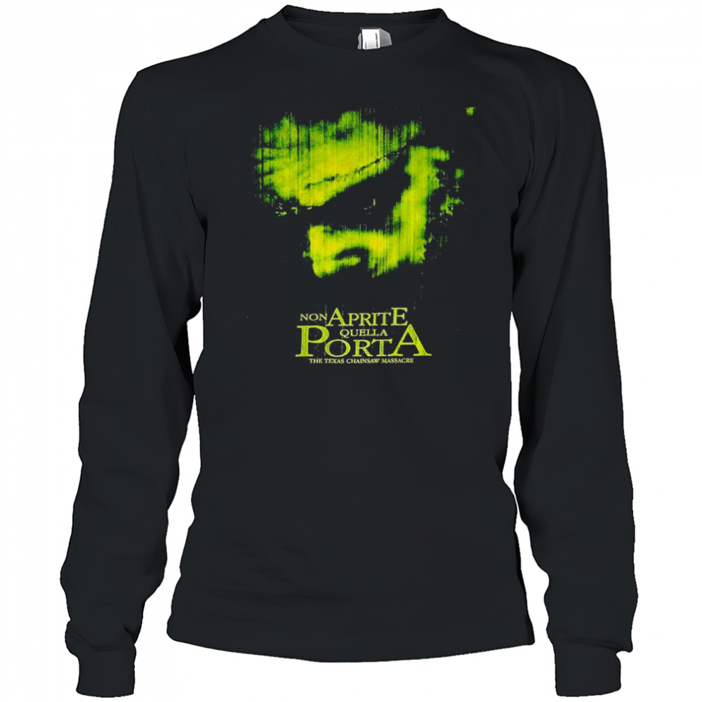 Non Aprite Quella Porta the Texas Chainsaw massacre shirt Long Sleeved