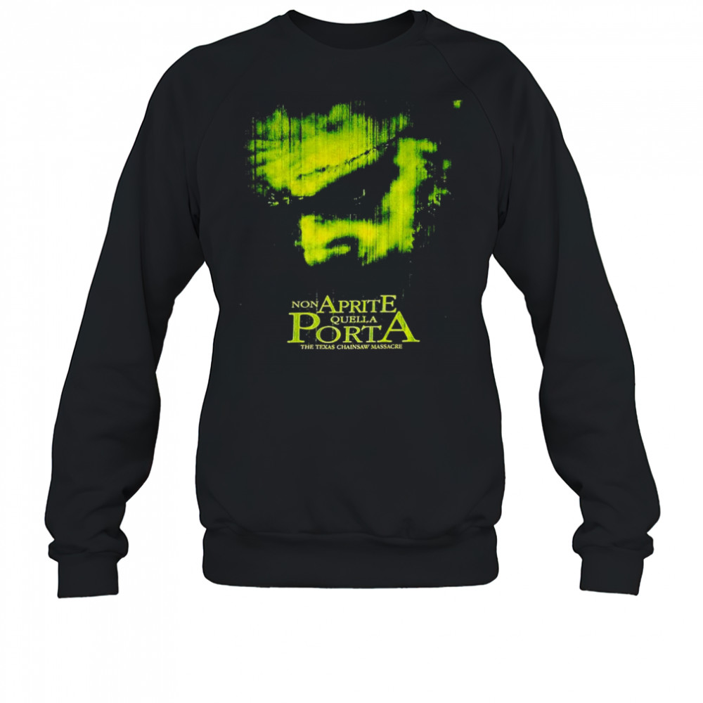 Non Aprite Quella Porta the Texas Chainsaw massacre shirt Sweatshirt