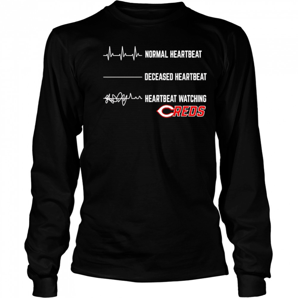 Normal Heartbeat Deceased Heartbeat Heartbeat Watching Cincinnati Reds shirt Long Sleeved