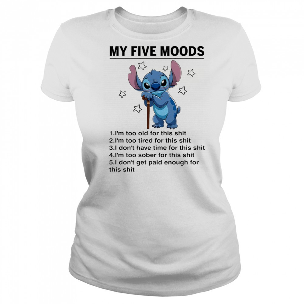 Old Stitch my five moods I’m too old for this shit shirt Women's T-shirt