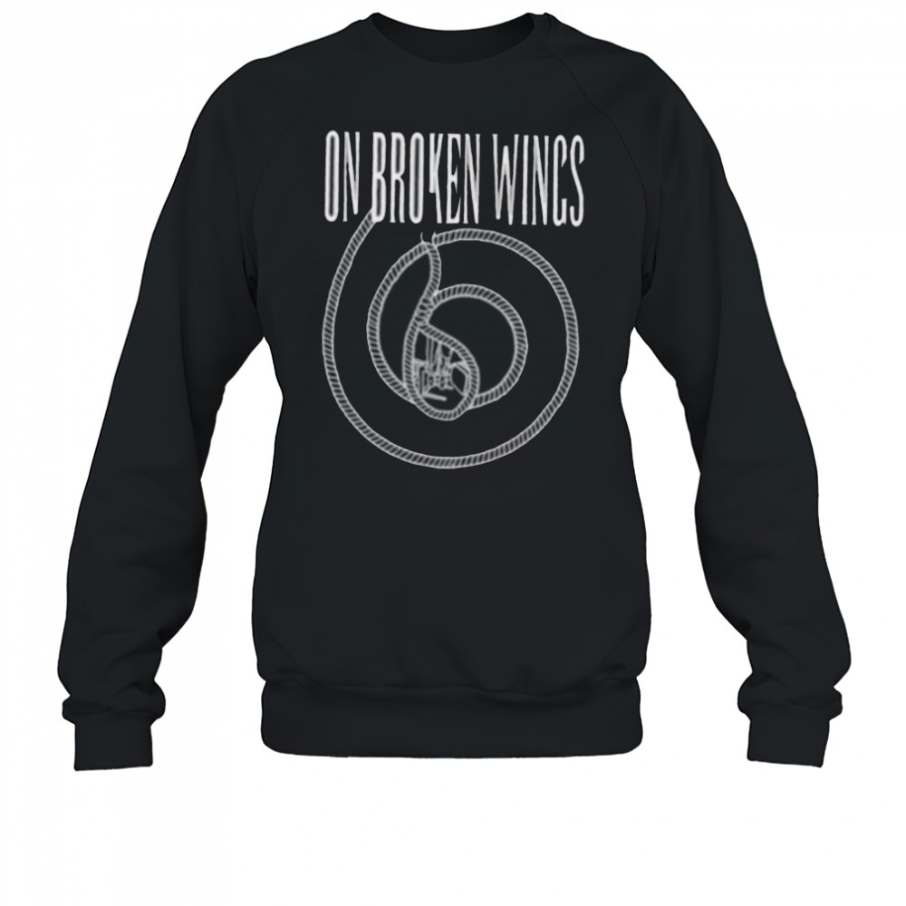 On broken wings shirt Sweatshirt