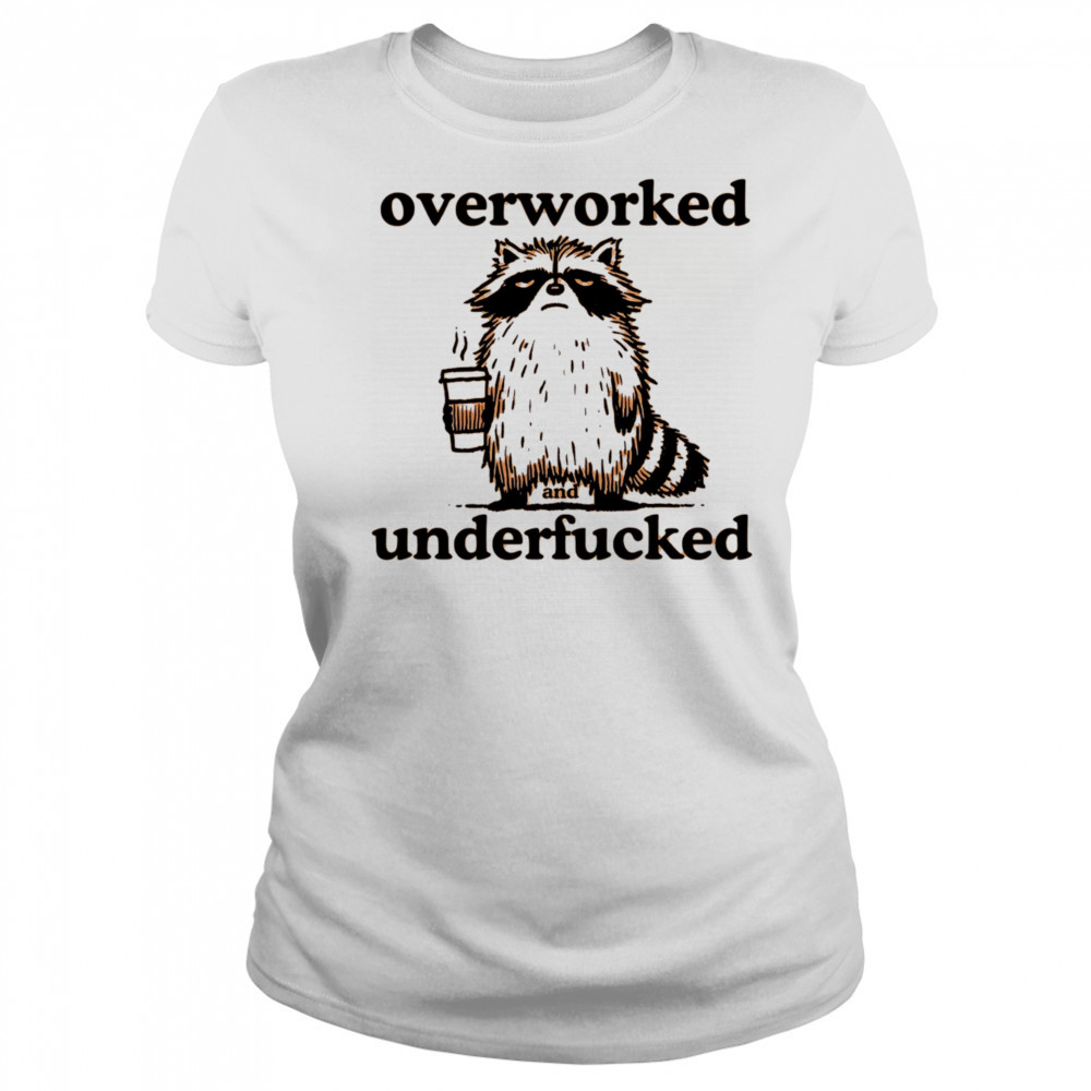 Overworked and underfucked raccoon drink coffee shirt Women's T-shirt
