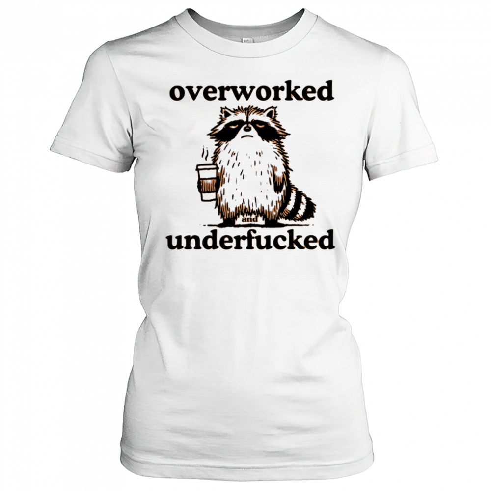Overworked and underfucked raccoon drink coffee shirt Women's T-shirt