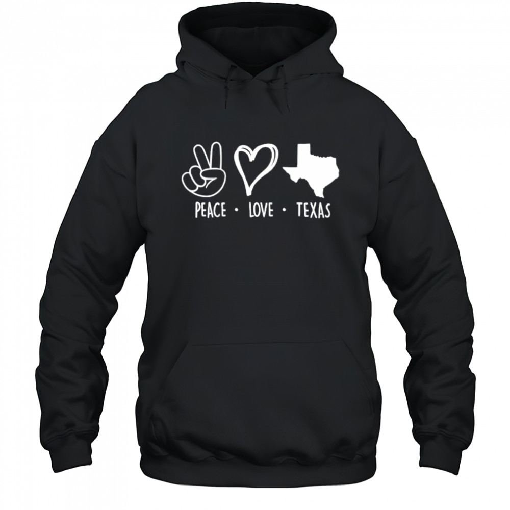 Peace love Texas support Texas pride shirt Hoodie