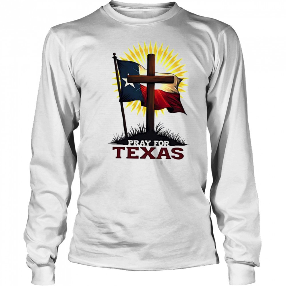 Pray for Texas cross and flag christian support shirt Long Sleeved
