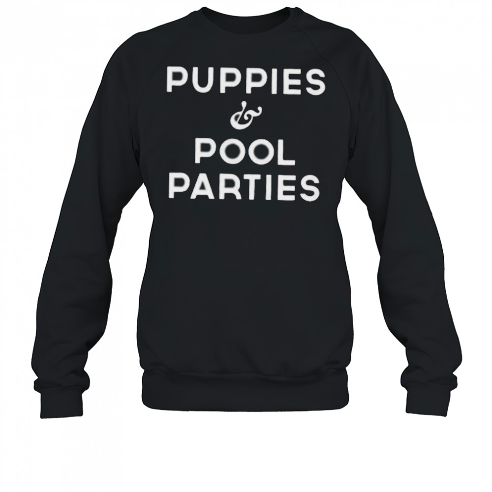 Puppies and pool parites shirt Sweatshirt