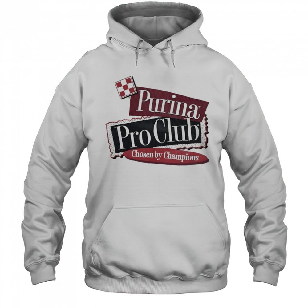 Purina Pro Club Chosen by Champions Dog Breeder shirt Hoodie