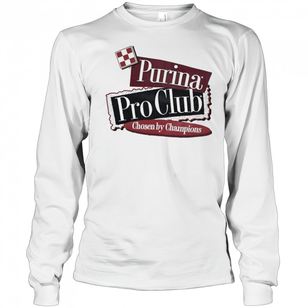 Purina Pro Club Chosen by Champions Dog Breeder shirt Long Sleeved